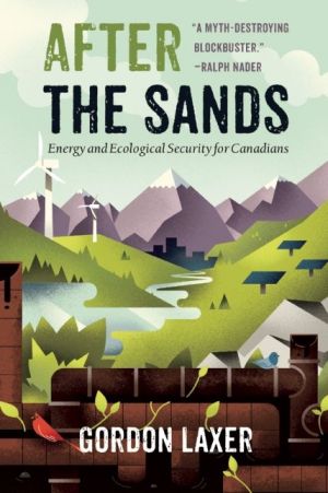 After the Sands: Energy and Ecological Security for Canadians