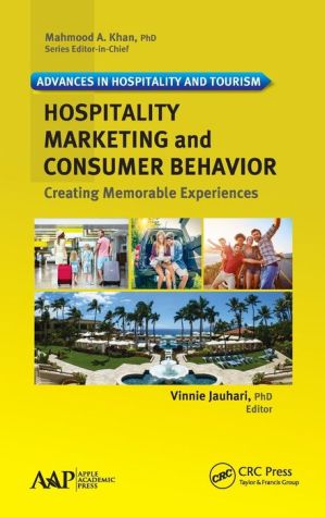 Hospitality Marketing and Consumer Behavior: Creating Memorable Experiences