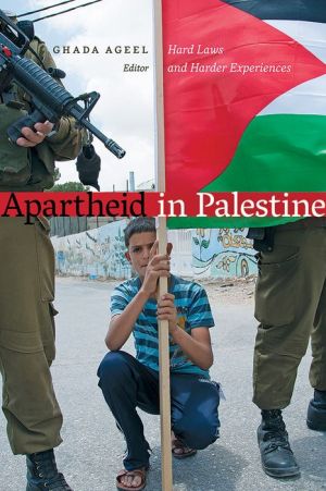Apartheid in Palestine: Hard Laws and Harder Experiences