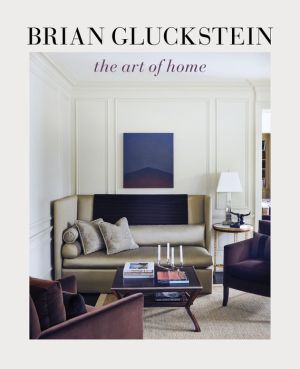 Brian Gluckstein: The Art of Home