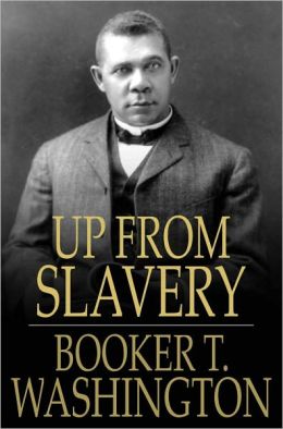 Booker T Washington Up from Slavery Chapter