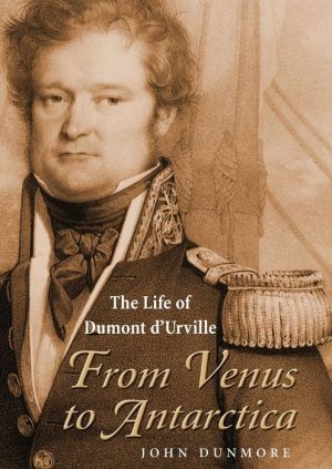 From Venus to Antarctica : The Life of Dumont d'Urville