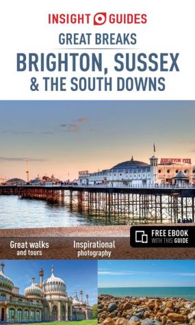 Insight Guides: Great Breaks Brighton, Sussex & the South Downs