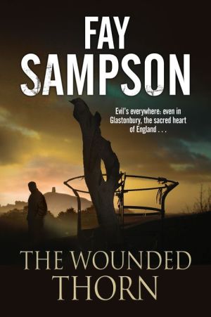 The Wounded Thorn: A British mystery set in the sacred historical site of Glastonbury