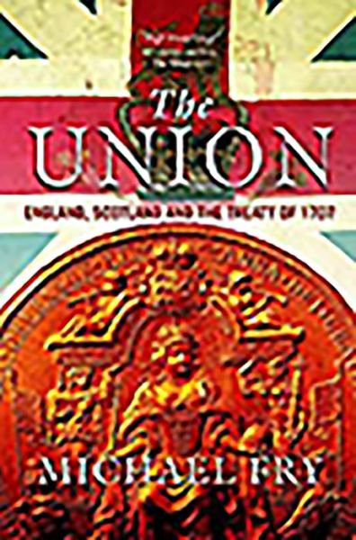 The Union: England, Scotland and the Treaty of 1707