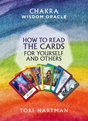 Chakra Wisdom Oracle: How To Read The Cards For Yourself and Others