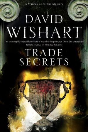 Trade Secrets: A Marcus Corvinus mystery set in Ancient Rome