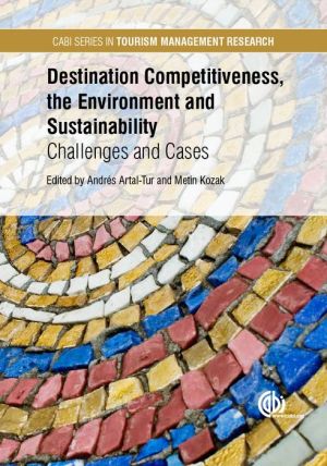 Destination Competitiveness, the Environment and Sustainability: Challenges and Cases