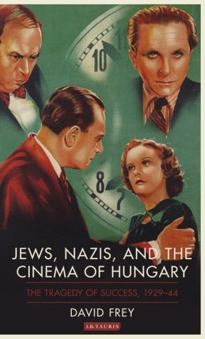 Jews, Nazis and the Cinema of Hungary