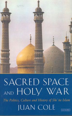 Sacred Space and Holy War: The Rise of Shi'ite Islam