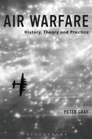 Air Warfare: History, Theory and Practice