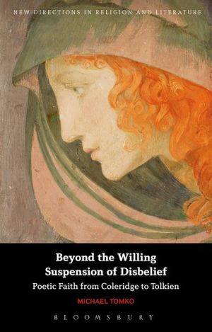 Beyond the Willing Suspension of Disbelief: Poetic Faith from Coleridge to Tolkien