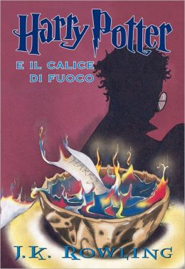 Harry Potter e il calice di fuoco (Harry Potter and the Goblet of Fire: Harry Potter #4)