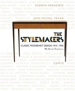 The Stylemakers: Classic Modernist Design 1915-1945 Mo Teitelbaum