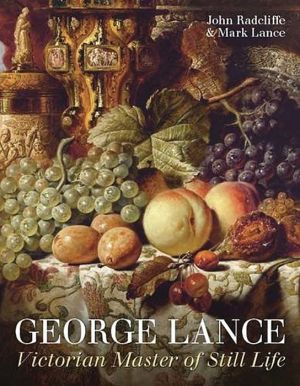 George Lance: Victorian Master of Still Life