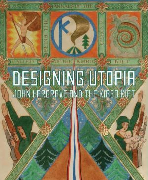 Designing Utopia: John Hargrave and the Kibbo Kift
