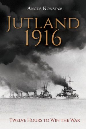 Jutland 1916: Twelve Hours That Decided The Great War