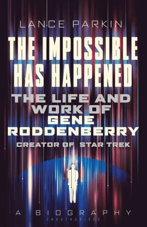 Gene Roddenberry: The man who created Star Trek: A biography
