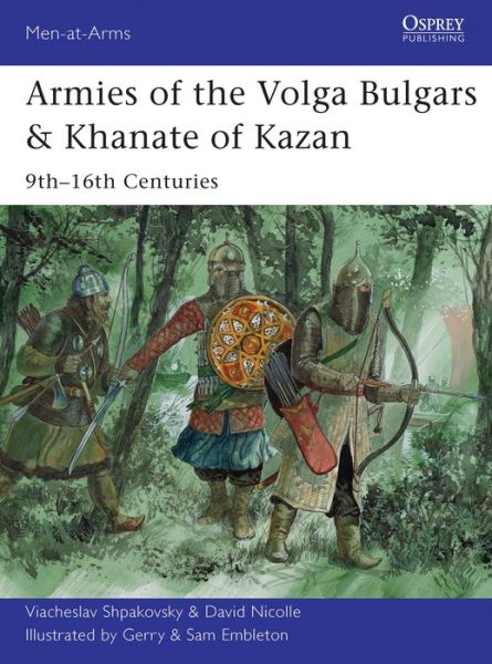 Armies of the Volga Bulgars & Khanate of Kazan: 9th-16th Centuries