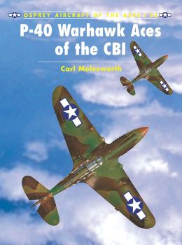 P-40 Warhawk Aces of the CBI Carl Molesworth, Jim Laurier