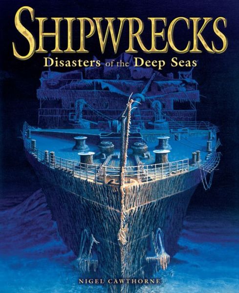 Shipwrecks: Disasters of the Deep Seas