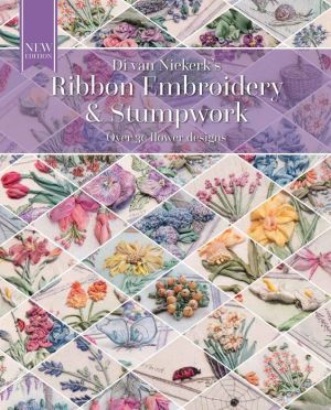 Ribbon Embroidery and Stumpwork: Original floral design with over 30 models