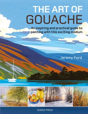 Book The Art of Gouache: An Inspiring and Practical Guide to Painting with This Exciting Medium