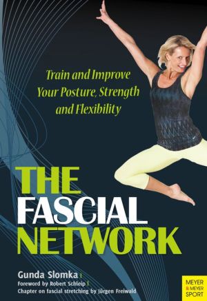 The Fascial Network- Train and Improve your Posture, Strength and Flexibility
