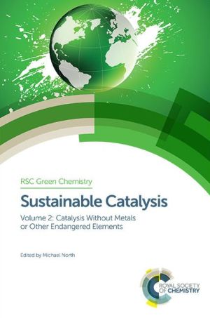 Sustainable Catalysis: Without Metals or Other Endangered Elements, Parts 1 and 2