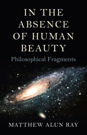 In the Absence of Human Beauty: Philosophical Fragments