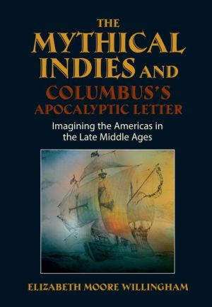 The Mythical Indies and Columbus's Apocalyptic Letter: Imagining the Americas in the Late Middle Ages