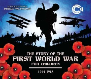The Story of the First World War for Children: 1914-1918