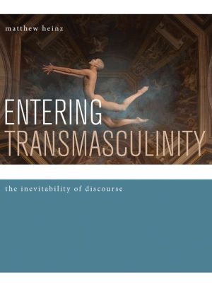 Entering Transmasculinity: The Inevitability of Discourse