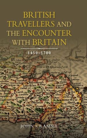 British Travellers and the Encounter with Britain, 1450-1700