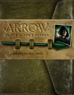 Arrow - Oliver Queen's Dossier