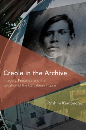 Creole in the Archive: Imagery, Presence and the Location of the Caribbean Figure