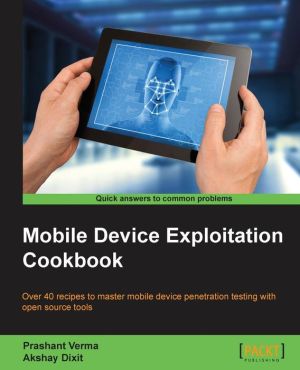 Mobile Device Exploitation Cookbook