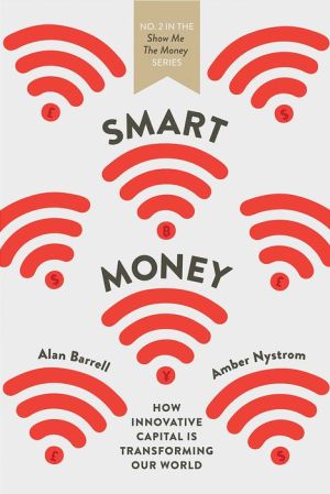 Smart Money: How Innovative Finance Is Transforming Our World