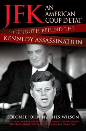JFK An American Coup: The Truth Behind the Kennedy Assassination