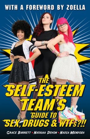 The Self-Esteem Team's Guide to Sex, Drugs & WTFs!?