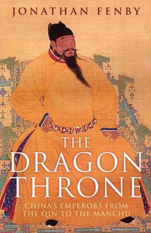 The Dragon Throne: China's Emperors from the Qin to the Manchu