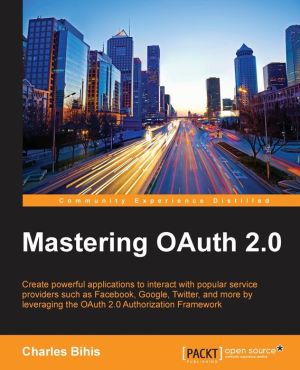 Mastering OAuth 2.0