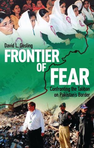 Frontier of Fear: Confronting the Taliban on Pakistan?s Border