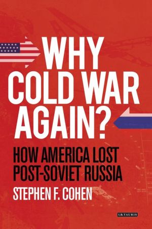 Why Cold War Again?: How America Lost Post-Soviet Russia