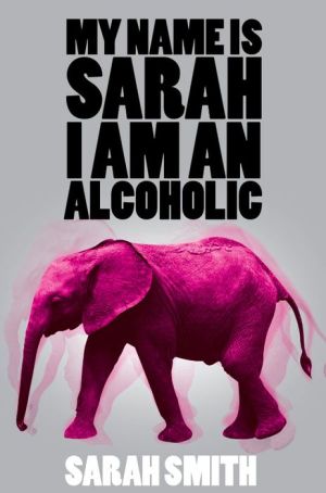 My Name Is Sarah I am an Alcoholic