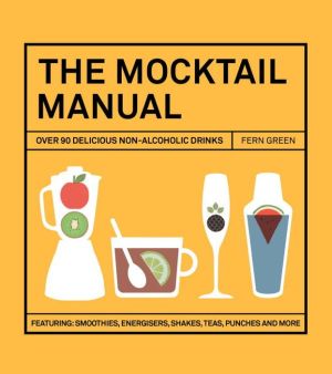 The Mocktail Manual: Smoothies, energisers, presses, teas, and other non-alcoholic drinks