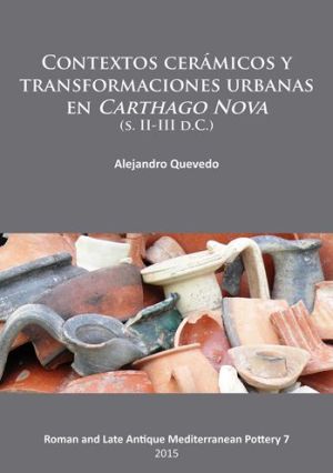 Contextos ceramicos y transformaciones urbanas en Carthago Nova (s. II-III d.C.)