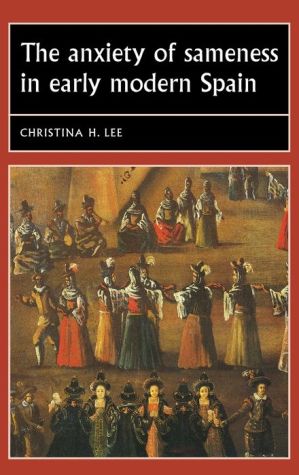 The anxiety of sameness in early modern Spain