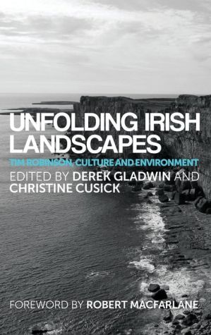 Unfolding Irish Landscapes: Tim Robinson, Culture and Environment
