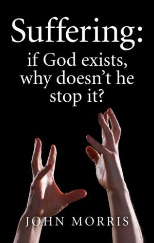 Suffering: If God Exists, Why Doesn't He Stop It?